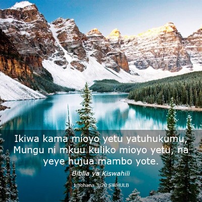 Picture 03 - 1 Yohana 3:20 SWHULB - Ikiwa kama mioyo yetu yatuhukumu, Mungu ni mkuu - Bible Verse Picture