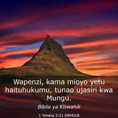 Picture 03 - 1 Yohana 3:21 SWHULB - Wapenzi, kama mioyo yetu haituhukumu, tunao - Bible Verse Picture