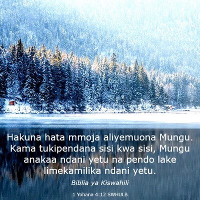 Picture 03 - 1 Yohana 4:12 SWHULB - Hakuna hata mmoja aliyemuona Mungu. Kama - Bible Verse Picture