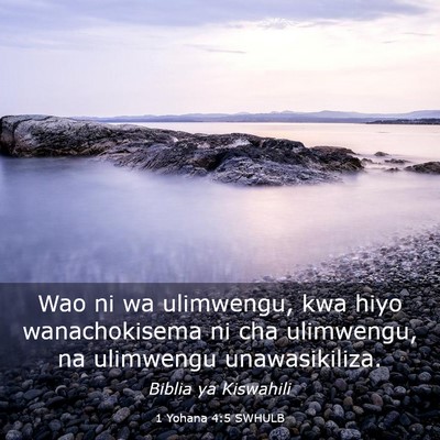 Picture 03 - 1 Yohana 4:5 SWHULB - Wao ni wa ulimwengu, kwa hiyo wanachokisema ni - Bible Verse Picture