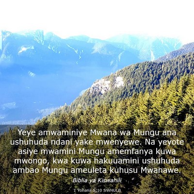 Picture 03 - 1 Yohana 5:10 SWHULB - Yeye amwaminiye Mwana wa Mungu ana ushuhuda ndani - Bible Verse Picture
