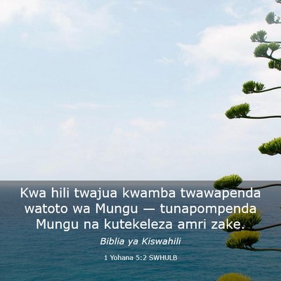 Picture 03 - 1 Yohana 5:2 SWHULB - Kwa hili twajua kwamba twawapenda watoto wa Mungu - Bible Verse Picture