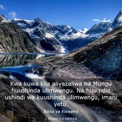 Picture 03 - 1 Yohana 5:4 SWHULB - Kwa kuwa kila aliyezaliwa na Mungu huushinda - Bible Verse Picture