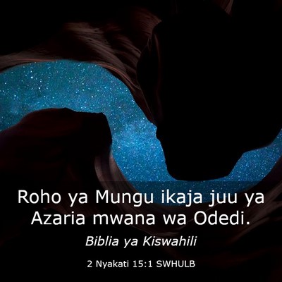 Picture 03 - 2 Nyakati 15:1 SWHULB - Roho ya Mungu ikaja juu ya Azaria mwana wa - Bible Verse Picture