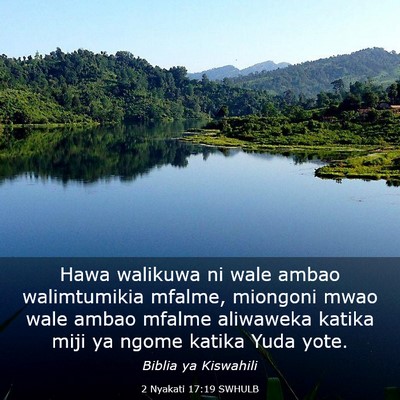 Picture 03 - 2 Nyakati 17:19 SWHULB - Hawa walikuwa ni wale ambao walimtumikia mfalme, - Bible Verse Picture