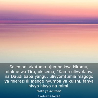 Picture 03 - 2 Nyakati 2:3 SWHULB - Selemani akatuma ujumbe kwa Hiramu, mfalme wa - Bible Verse Picture