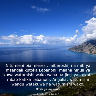 Picture 03 - 2 Nyakati 2:8 SWHULB - Nitumieni pia mierezi, miberoshi, na miti ya - Bible Verse Picture