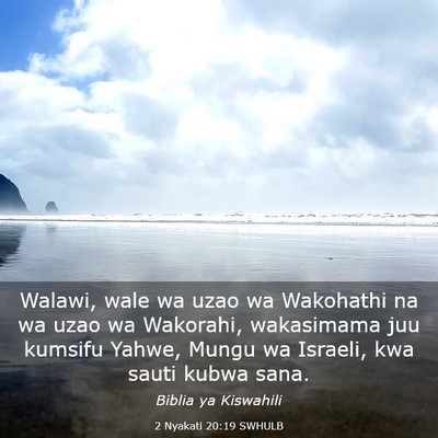 Picture 03 - 2 Nyakati 20:19 SWHULB - Walawi, wale wa uzao wa Wakohathi na wa uzao wa - Bible Verse Picture