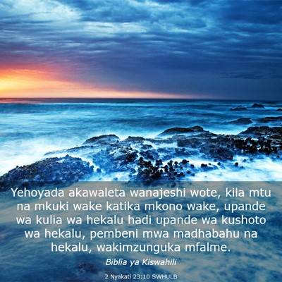 Picture 03 - 2 Nyakati 23:10 SWHULB - Yehoyada akawaleta wanajeshi wote, kila mtu na - Bible Verse Picture