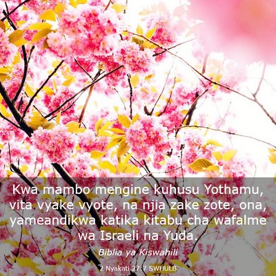 Picture 03 - 2 Nyakati 27:7 SWHULB - Kwa mambo mengine kuhusu Yothamu, vita vyake - Bible Verse Picture