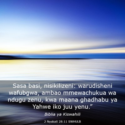 Picture 03 - 2 Nyakati 28:11 SWHULB - Sasa basi, nisikilizeni: warudisheni wafubgwa, - Bible Verse Picture