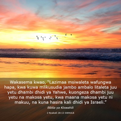 Picture 03 - 2 Nyakati 28:13 SWHULB - Wakasema kwao, “Lazimaa msiwaleta wafungwa - Bible Verse Picture