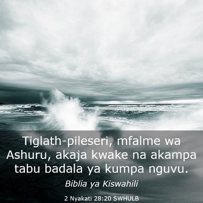 Picture 03 - 2 Nyakati 28:20 SWHULB - Tiglath-pileseri, mfalme wa Ashuru, akaja kwake - Bible Verse Picture
