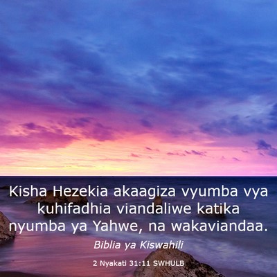 Picture 03 - 2 Nyakati 31:11 SWHULB - Kisha Hezekia akaagiza vyumba vya kuhifadhia - Bible Verse Picture