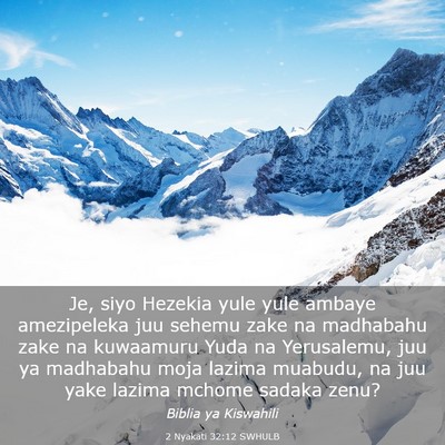 Picture 03 - 2 Nyakati 32:12 SWHULB - Je, siyo Hezekia yule yule ambaye amezipeleka juu - Bible Verse Picture