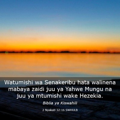 Picture 03 - 2 Nyakati 32:16 SWHULB - Watumishi wa Senakeribu hata walinena mabaya - Bible Verse Picture