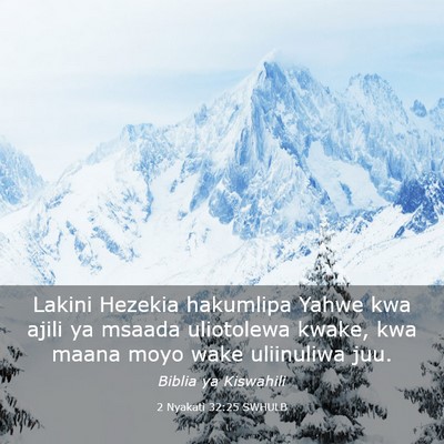 Picture 03 - 2 Nyakati 32:25 SWHULB - Lakini Hezekia hakumlipa Yahwe kwa ajili ya - Bible Verse Picture