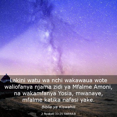 Picture 03 - 2 Nyakati 33:25 SWHULB - Lakini watu wa nchi wakawaua wote waliofanya - Bible Verse Picture