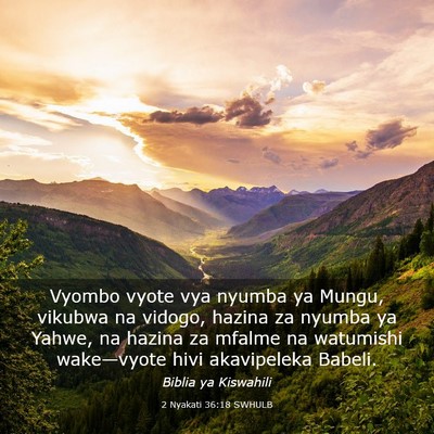 Picture 03 - 2 Nyakati 36:18 SWHULB - Vyombo vyote vya nyumba ya Mungu, vikubwa na - Bible Verse Picture