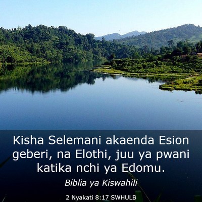Picture 03 - 2 Nyakati 8:17 SWHULB - Kisha Selemani akaenda Esion geberi, na Elothi, - Bible Verse Picture