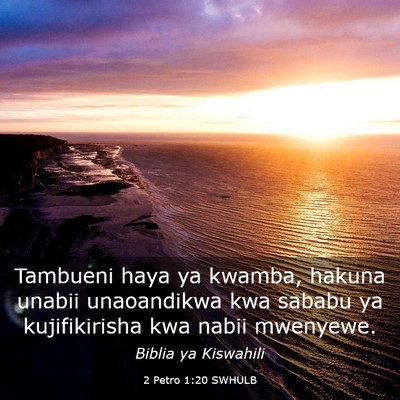 Picture 03 - 2 Petro 1:20 SWHULB - Tambueni haya ya kwamba, hakuna unabii - Bible Verse Picture