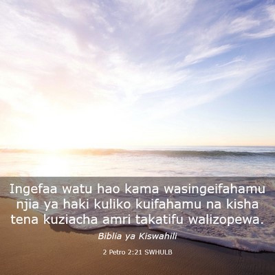 Picture 03 - 2 Petro 2:21 SWHULB - Ingefaa watu hao kama wasingeifahamu njia ya haki - Bible Verse Picture