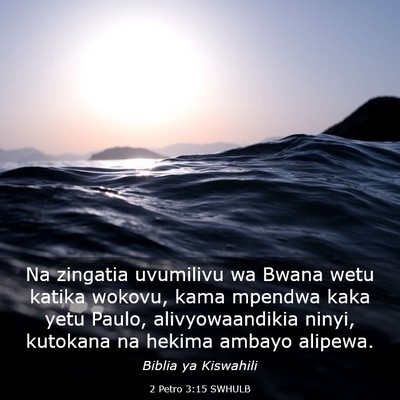 Picture 03 - 2 Petro 3:15 SWHULB - Na zingatia uvumilivu wa Bwana wetu katika - Bible Verse Picture