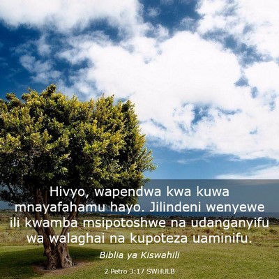 Picture 03 - 2 Petro 3:17 SWHULB - Hivyo, wapendwa kwa kuwa mnayafahamu hayo. - Bible Verse Picture