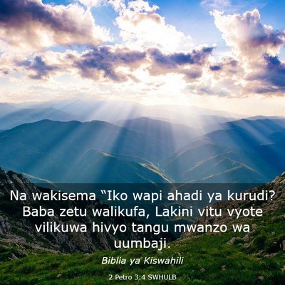 Picture 03 - 2 Petro 3:4 SWHULB - Na wakisema “Iko wapi ahadi ya kurudi? Baba - Bible Verse Picture