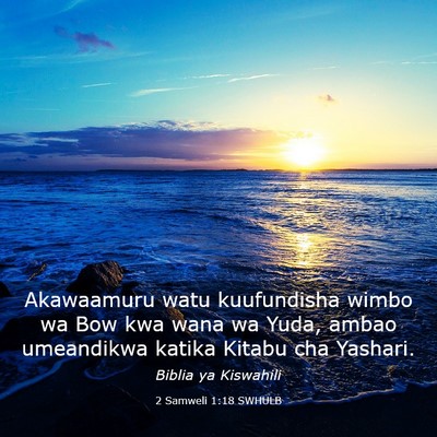 Picture 03 - 2 Samweli 1:18 SWHULB - Akawaamuru watu kuufundisha wimbo wa Bow kwa wana - Bible Verse Picture