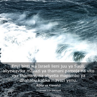 Picture 03 - 2 Samweli 1:24 SWHULB - Enyi binti wa Israeli lieni juu ya Sauli, - Bible Verse Picture