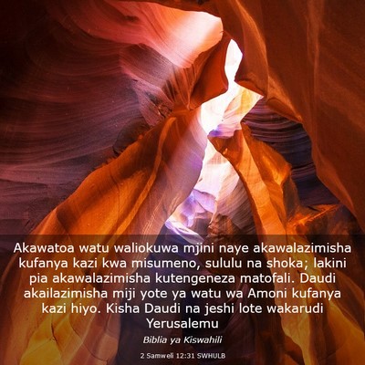 Picture 03 - 2 Samweli 12:31 SWHULB - Akawatoa watu waliokuwa mjini naye akawalazimisha - Bible Verse Picture
