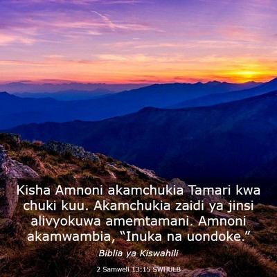 Picture 03 - 2 Samweli 13:15 SWHULB - Kisha Amnoni akamchukia Tamari kwa chuki kuu. - Bible Verse Picture