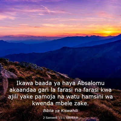 Picture 03 - 2 Samweli 15:1 SWHULB - Ikawa baada ya haya Absalomu akaandaa gari la - Bible Verse Picture