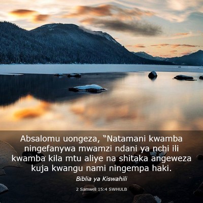 Picture 03 - 2 Samweli 15:4 SWHULB - Absalomu uongeza, “Natamani kwamba ningefanywa - Bible Verse Picture