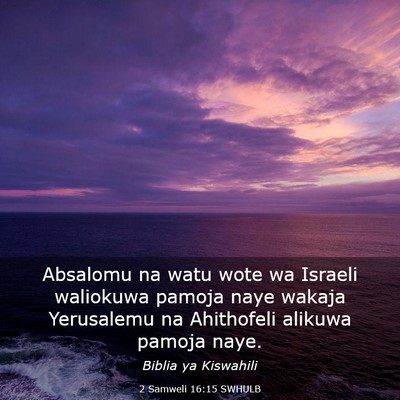Picture 03 - 2 Samweli 16:15 SWHULB - Absalomu na watu wote wa Israeli waliokuwa pamoja - Bible Verse Picture