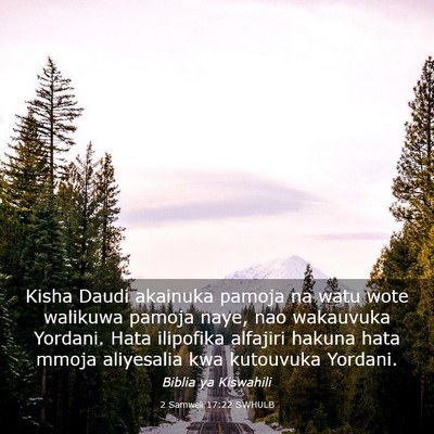 Picture 03 - 2 Samweli 17:22 SWHULB - Kisha Daudi akainuka pamoja na watu wote walikuwa - Bible Verse Picture