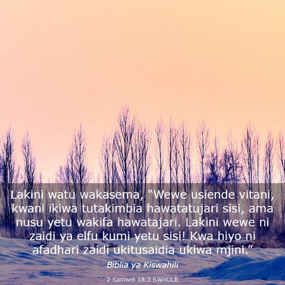 Picture 03 - 2 Samweli 18:3 SWHULB - Lakini watu wakasema, “Wewe usiende vitani, - Bible Verse Picture