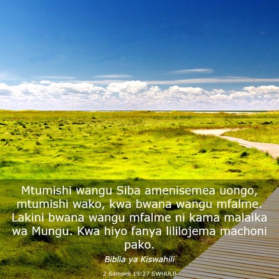 Picture 03 - 2 Samweli 19:27 SWHULB - Mtumishi wangu Siba amenisemea uongo, mtumishi - Bible Verse Picture