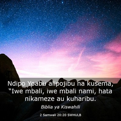 Picture 03 - 2 Samweli 20:20 SWHULB - Ndipo Yoabu alipojibu na kusema, “Iwe mbali, - Bible Verse Picture