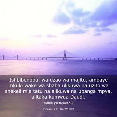 Picture 03 - 2 Samweli 21:16 SWHULB - Ishbibenobu, wa uzao wa majitu, ambaye mkuki wake - Bible Verse Picture