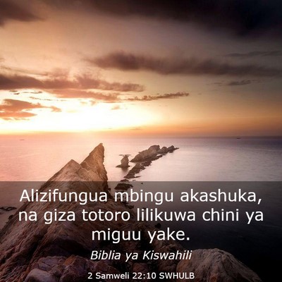 Picture 03 - 2 Samweli 22:10 SWHULB - Alizifungua mbingu akashuka, na giza totoro - Bible Verse Picture