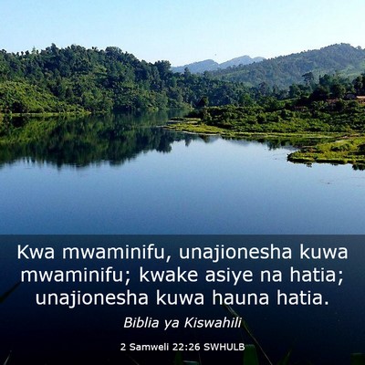 Picture 03 - 2 Samweli 22:26 SWHULB - Kwa mwaminifu, unajionesha kuwa mwaminifu; kwake - Bible Verse Picture