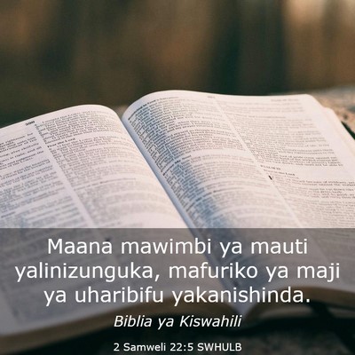 Picture 03 - 2 Samweli 22:5 SWHULB - Maana mawimbi ya mauti yalinizunguka, mafuriko ya - Bible Verse Picture
