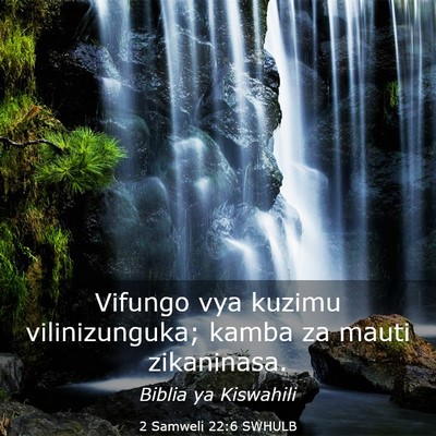 Picture 03 - 2 Samweli 22:6 SWHULB - Vifungo vya kuzimu vilinizunguka; kamba za mauti - Bible Verse Picture