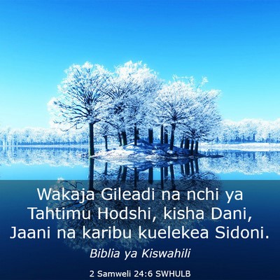 Picture 03 - 2 Samweli 24:6 SWHULB - Wakaja Gileadi na nchi ya Tahtimu Hodshi, kisha - Bible Verse Picture