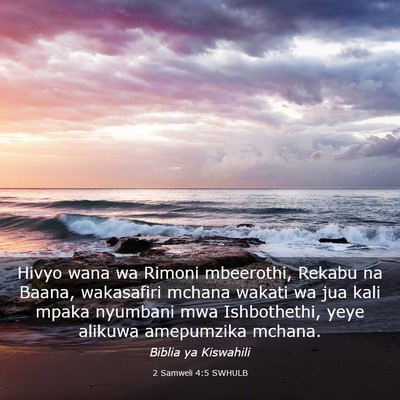 Picture 03 - 2 Samweli 4:5 SWHULB - Hivyo wana wa Rimoni mbeerothi, Rekabu na Baana, - Bible Verse Picture