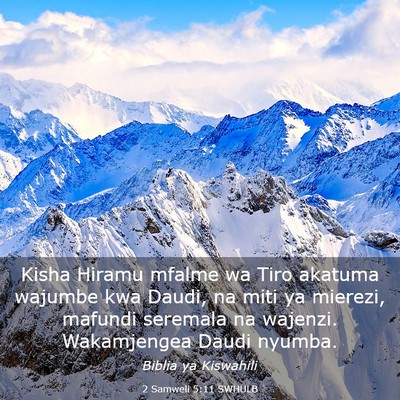 Picture 03 - 2 Samweli 5:11 SWHULB - Kisha Hiramu mfalme wa Tiro akatuma wajumbe kwa - Bible Verse Picture