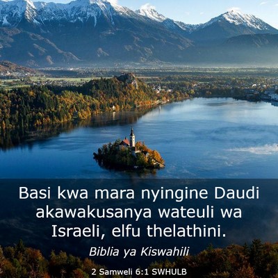 Picture 03 - 2 Samweli 6:1 SWHULB - Basi kwa mara nyingine Daudi akawakusanya wateuli - Bible Verse Picture