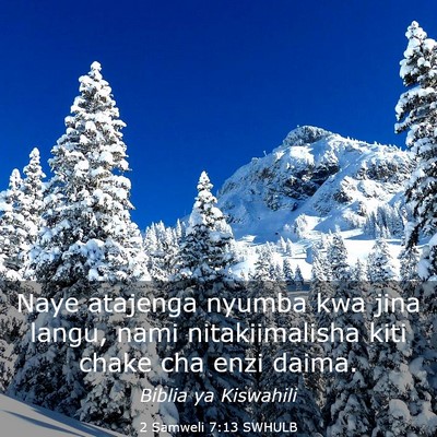 Picture 03 - 2 Samweli 7:13 SWHULB - Naye atajenga nyumba kwa jina langu, nami - Bible Verse Picture